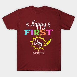 Happy First Day Let's Do This shirt for teacher T-Shirt